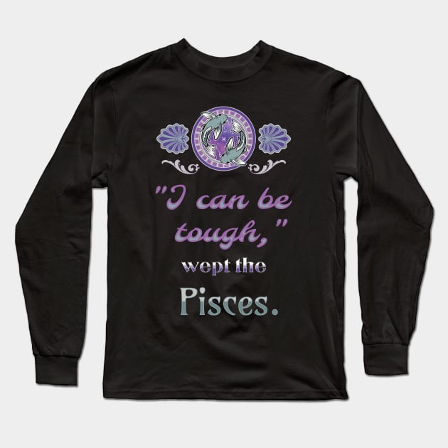 Ironic astrological quotes: Pisces Long Sleeve T-Shirt by Ludilac